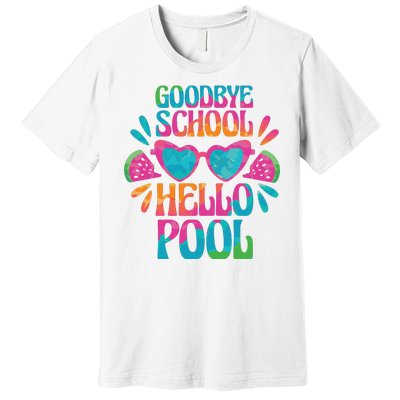 Goodbye School Hello Pool Summer Premium T-Shirt