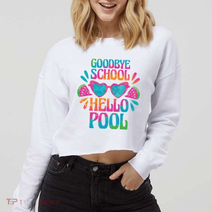 Goodbye School Hello Pool Summer Cropped Pullover Crew