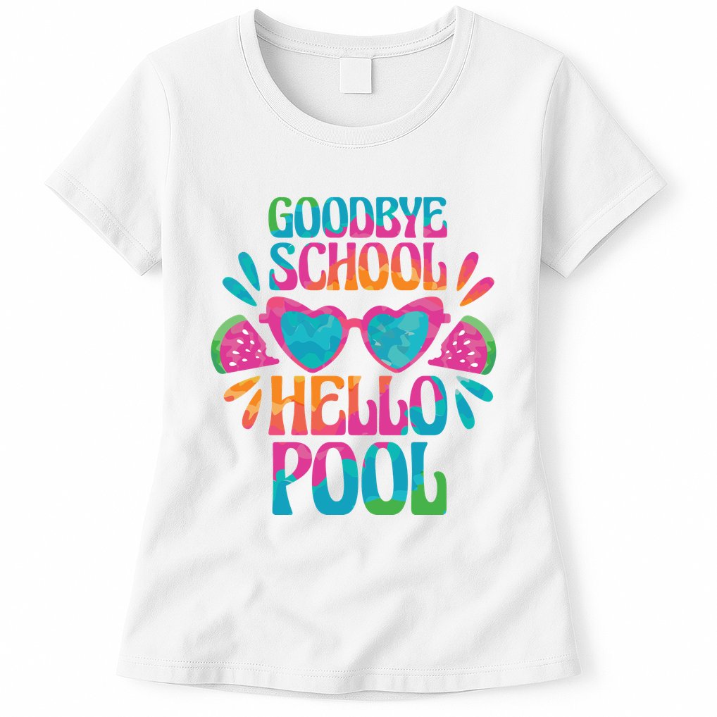 Goodbye School Hello Pool Summer Womens T-Shirt