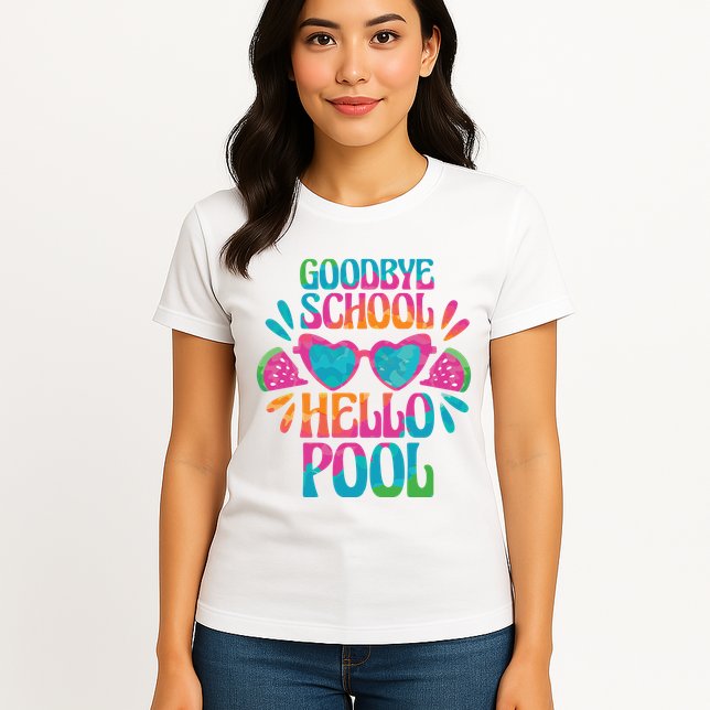Goodbye School Hello Pool Summer Womens T-Shirt
