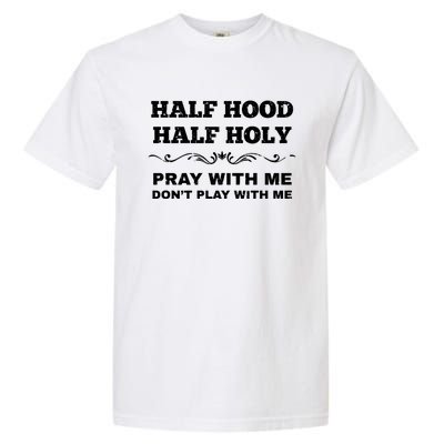 Grunge Style Half Hood Half Holy Pray Don't Play With Me Gift Garment-Dyed Heavyweight T-Shirt