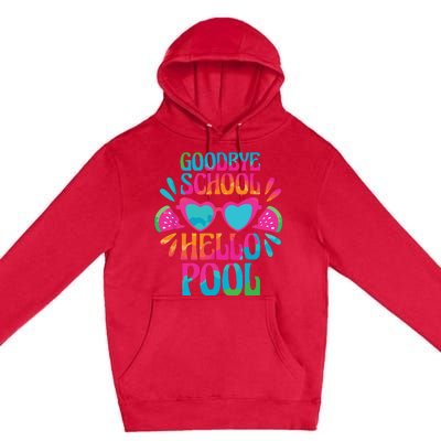 Goodbye School Hello Pool Watermelon Last Day Of School Premium Pullover Hoodie