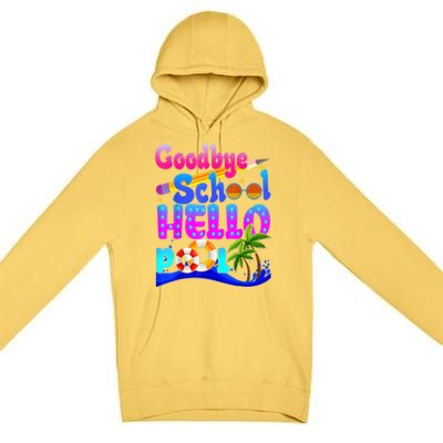 Goodbye School Hello Pool Happy Last Day Of School Premium Pullover Hoodie