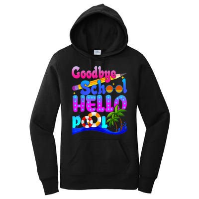 Goodbye School Hello Pool Happy Last Day Of School Women's Pullover Hoodie