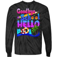 Goodbye School Hello Pool Happy Last Day Of School Tie-Dye Long Sleeve Shirt