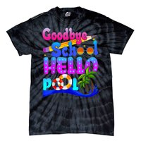 Goodbye School Hello Pool Happy Last Day Of School Tie-Dye T-Shirt