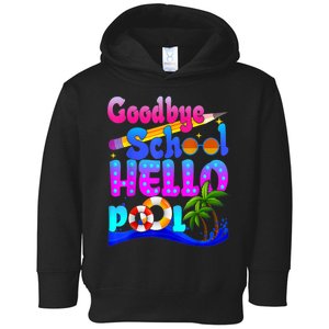 Goodbye School Hello Pool Happy Last Day Of School Toddler Hoodie