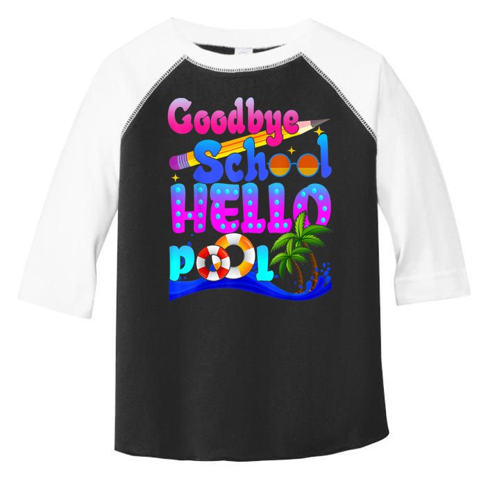 Goodbye School Hello Pool Happy Last Day Of School Toddler Fine Jersey T-Shirt