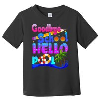 Goodbye School Hello Pool Happy Last Day Of School Toddler T-Shirt