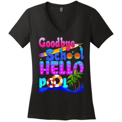 Goodbye School Hello Pool Happy Last Day Of School Women's V-Neck T-Shirt