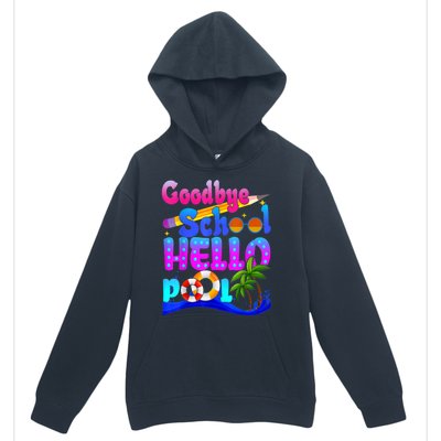 Goodbye School Hello Pool Happy Last Day Of School Urban Pullover Hoodie