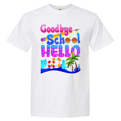 Goodbye School Hello Pool Happy Last Day Of School Garment-Dyed Heavyweight T-Shirt