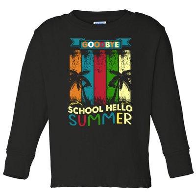 Goodbye School Hello Summer Toddler Long Sleeve Shirt