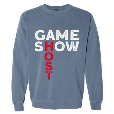 Game Show Host Garment-Dyed Sweatshirt