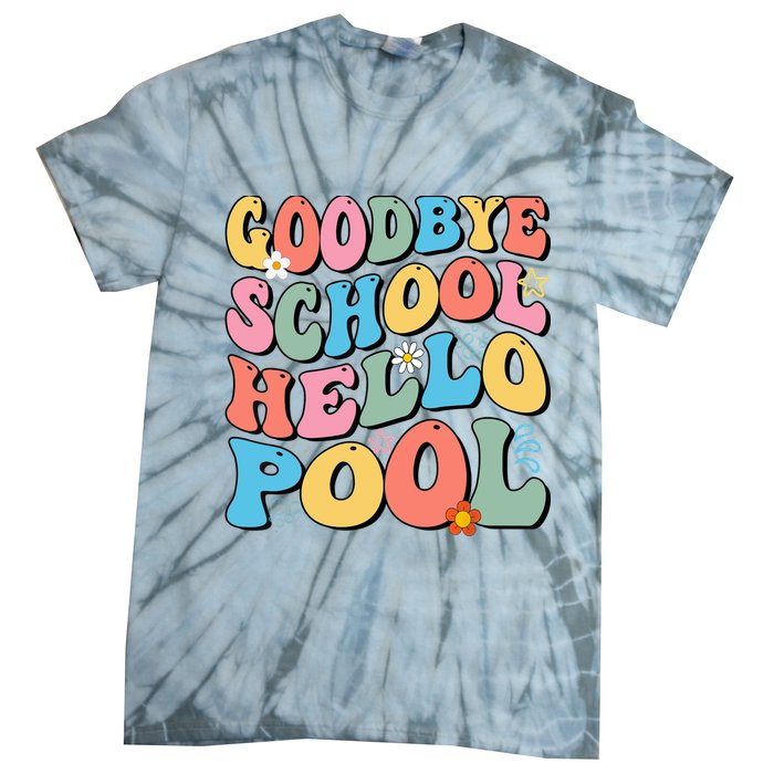 Goodbye School Hello Pool Summer Groovy Last Day Of School Tie-Dye T-Shirt