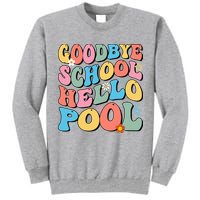 Goodbye School Hello Pool Summer Groovy Last Day Of School Tall Sweatshirt