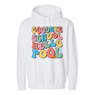 Goodbye School Hello Pool Summer Groovy Last Day Of School Garment-Dyed Fleece Hoodie