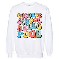 Goodbye School Hello Pool Summer Groovy Last Day Of School Garment-Dyed Sweatshirt