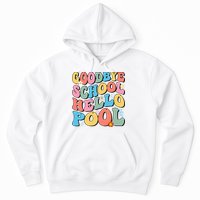 Goodbye School Hello Pool Summer Groovy Last Day Of School Hoodie