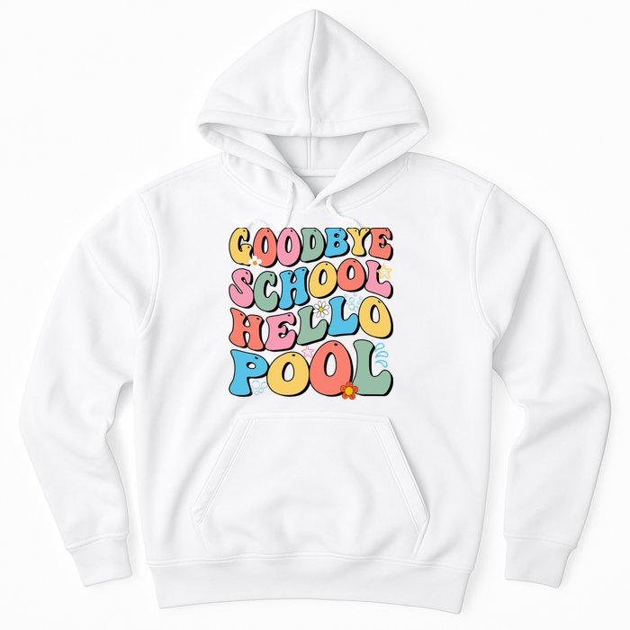 Goodbye School Hello Pool Summer Groovy Last Day Of School Hoodie
