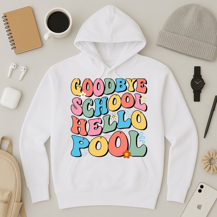 Goodbye School Hello Pool Summer Groovy Last Day Of School Hoodie