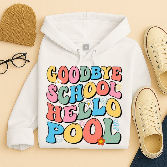Goodbye School Hello Pool Summer Groovy Last Day Of School Hoodie
