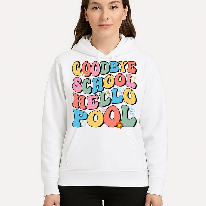Goodbye School Hello Pool Summer Groovy Last Day Of School Hoodie