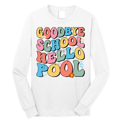 Goodbye School Hello Pool Summer Groovy Last Day Of School Long Sleeve Shirt