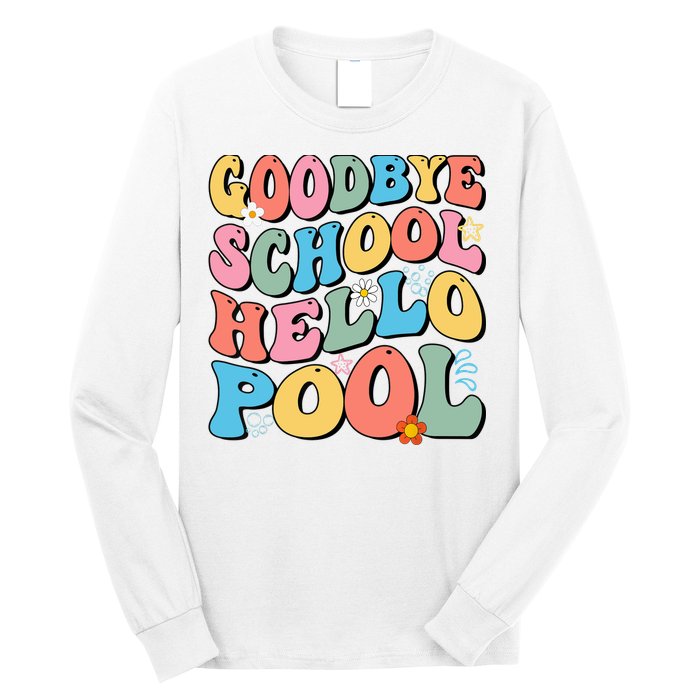 Goodbye School Hello Pool Summer Groovy Last Day Of School Long Sleeve Shirt
