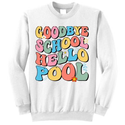 Goodbye School Hello Pool Summer Groovy Last Day Of School Sweatshirt