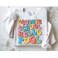 Goodbye School Hello Pool Summer Groovy Last Day Of School Sweatshirt