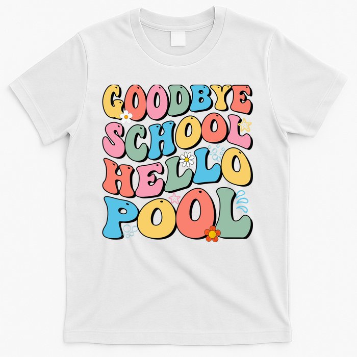 Goodbye School Hello Pool Summer Groovy Last Day Of School T-Shirt