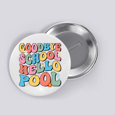 Goodbye School Hello Pool Summer Groovy Last Day Of School Button