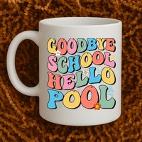 Goodbye School Hello Pool Summer Groovy Last Day Of School Mug