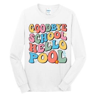 Goodbye School Hello Pool Summer Groovy Last Day Of School Tall Long Sleeve T-Shirt