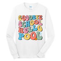 Goodbye School Hello Pool Summer Groovy Last Day Of School Tall Long Sleeve T-Shirt