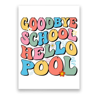 Goodbye School Hello Pool Summer Groovy Last Day Of School Poster
