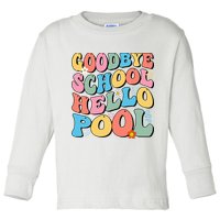 Goodbye School Hello Pool Summer Groovy Last Day Of School Toddler Long Sleeve Shirt