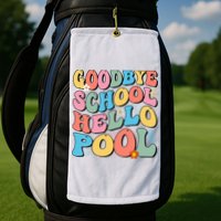 Goodbye School Hello Pool Summer Groovy Last Day Of School Golf Towel