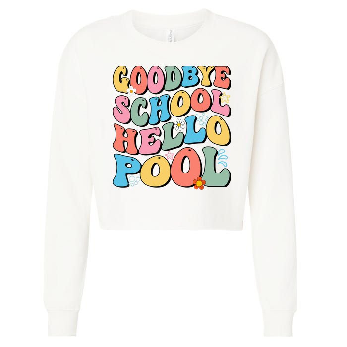 Goodbye School Hello Pool Summer Groovy Last Day Of School Cropped Pullover Crew
