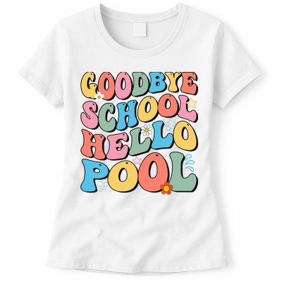 Goodbye School Hello Pool Summer Groovy Last Day Of School Womens T-Shirt