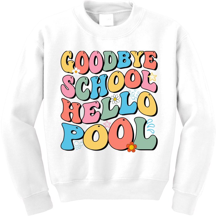 Goodbye School Hello Pool Summer Groovy Last Day Of School Kids Sweatshirt