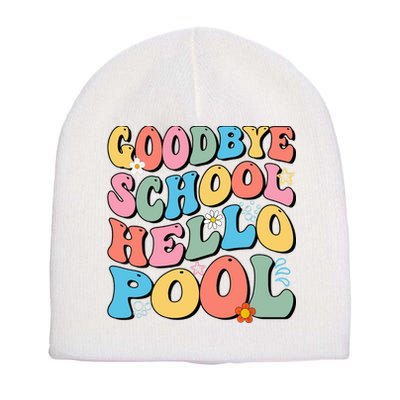 Goodbye School Hello Pool Summer Groovy Last Day Of School Short Acrylic Beanie