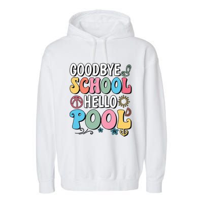 Goodbye School Hello Pool Summer Groovy Last Day Of School Garment-Dyed Fleece Hoodie