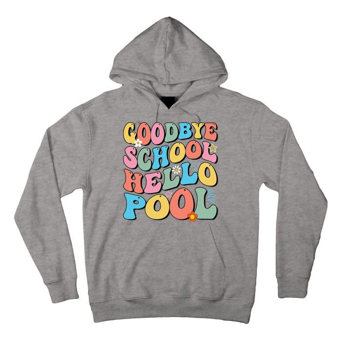 Goodbye School Hello Pool Summer Groovy Last Day Of School Tall Hoodie