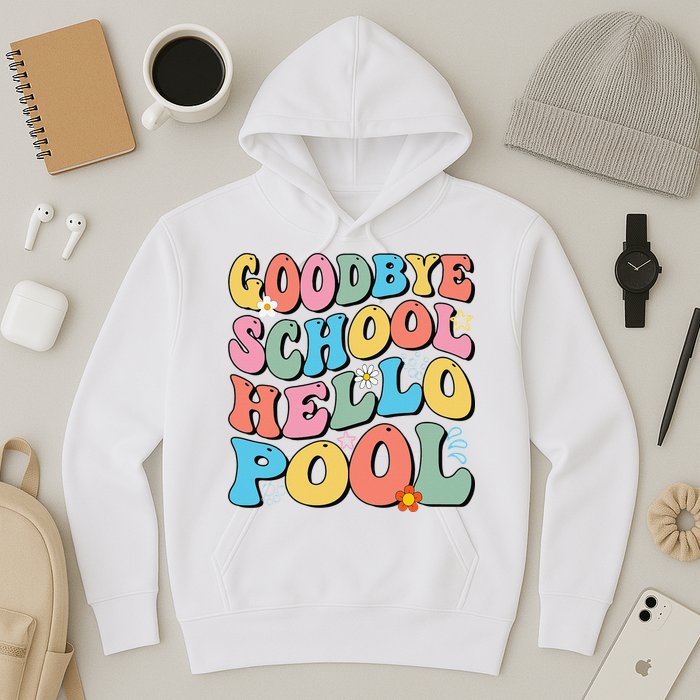 Goodbye School Hello Pool Summer Groovy Last Day Of School Hoodie