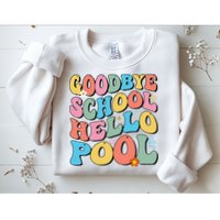 Goodbye School Hello Pool Summer Groovy Last Day Of School Sweatshirt