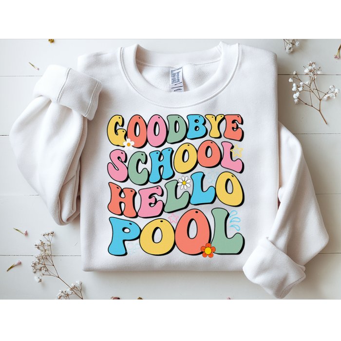 Goodbye School Hello Pool Summer Groovy Last Day Of School Sweatshirt