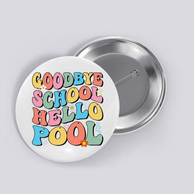 Goodbye School Hello Pool Summer Groovy Last Day Of School Button