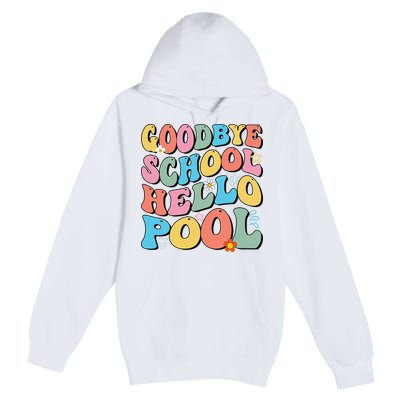 Goodbye School Hello Pool Summer Groovy Last Day Of School Premium Pullover Hoodie
